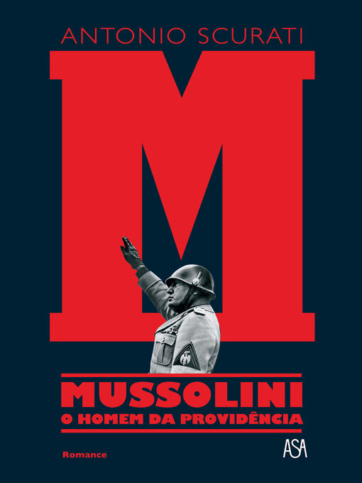 Title details for M--Mussolini--O Homem da Providência by Antonio Scurati - Available